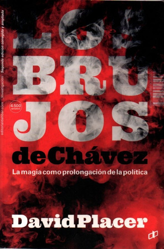 Los Brujos De Chavez La Magia Como Prolongacion De Polititic