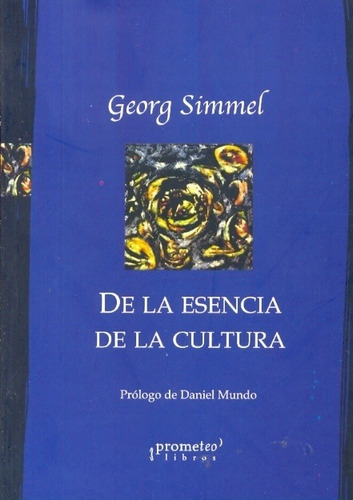 De La Esencia De La Cultura - Simmel, Georg
