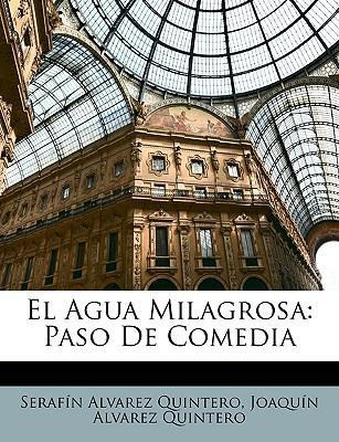 Libro El Agua Milagrosa : Paso De Comedia - Serafin Alvar...