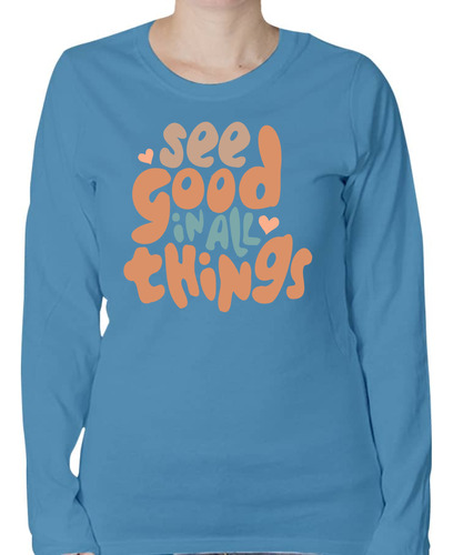 Playera Diseño See Good In All Things - Frases Motivación