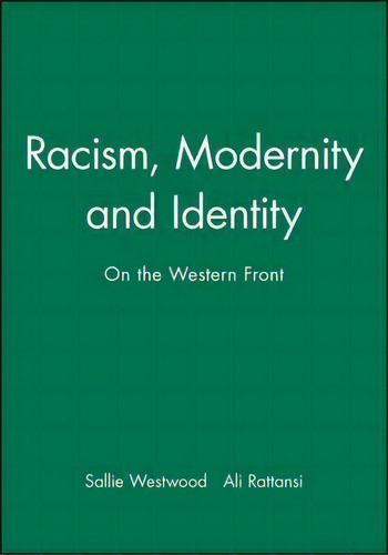 Racism, Modernity And Identity : On The Western Front, De Sallie Westwood., Vol. 1. Editorial Polity Press, Tapa Blanda En Inglés