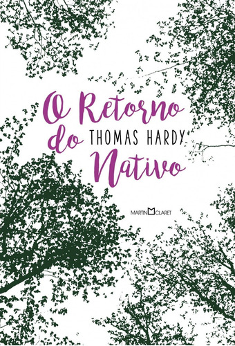 O retorno do nativo, de Hardy, Thomas. Editora Martin Claret Ltda, capa dura em português, 2017