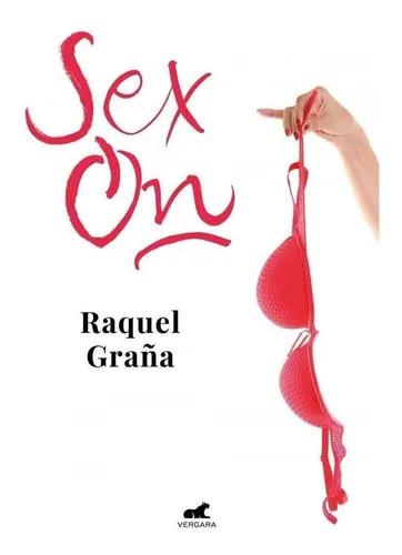 Libro: Sex-on. Graña, Raquel. Vergara