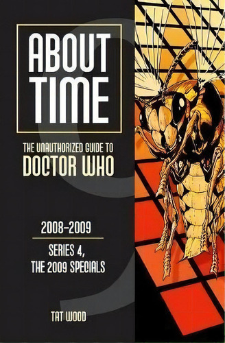About Time 9: The Unauthorized Guide To Doctor Who (series 4, The 2009 Specials) : The Unauthoriz..., De Tat Wood. Editorial Mad Norwegian Press, Tapa Blanda En Inglés
