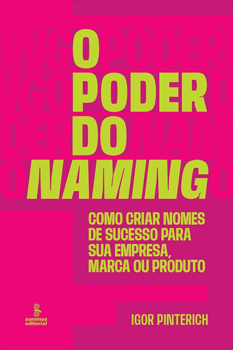 Livro O Poder Do Naming: Como Criar Nomes De Sucesso Para Sua Empresa, Marca Ou Produto - Igor Pinterich [2023]