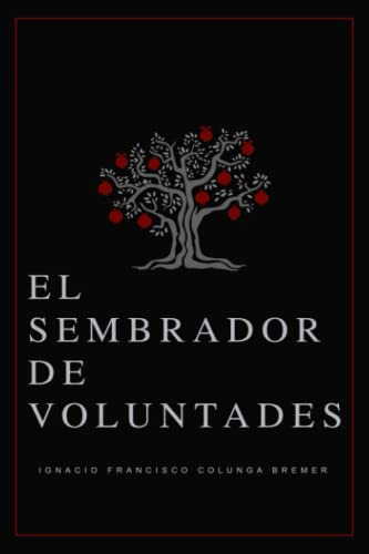 El Sembrador De Voluntades (spanish Edition)