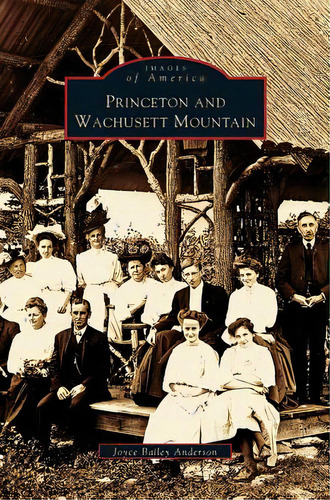 Princeton And Wachusett Mountain, De Anderson, Joyce Bailey. Editorial Arcadia Lib Ed, Tapa Dura En Inglés