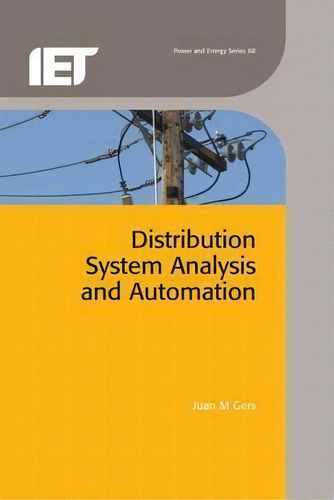 Distribution System Analysis And Automation, De Juan M. Gers. Power And Energy Series 68, Vol. 1. Editorial Institution Engineering Technology, Tapa Dura En Inglés