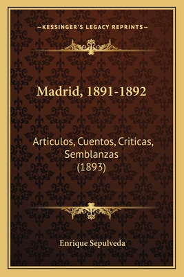 Libro Madrid, 1891-1892: Articulos, Cuentos, Criticas, Se...