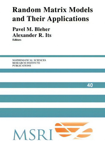 Random Matrix Models And Their Applications, De Pavel Bleher., Vol. 1. Editorial Cambridge University Press, Tapa Blanda En Inglés