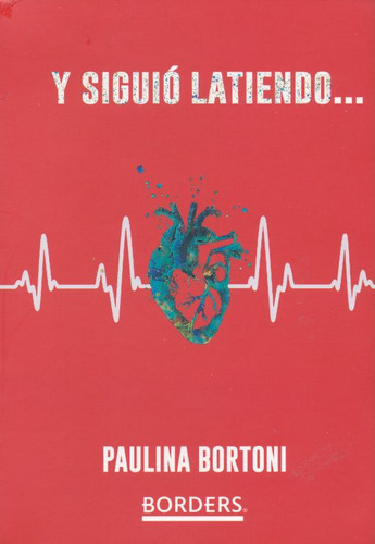 Y Siguio Latiendo, De Bortoni, Paulina. Editorial Borders, Tapa Blanda, Edición 01 En Español, 2019