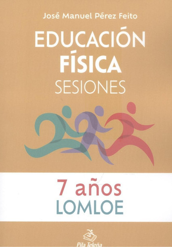 Libro: Educación Física Sesiones 7 Años. Perez Feito, Jose M