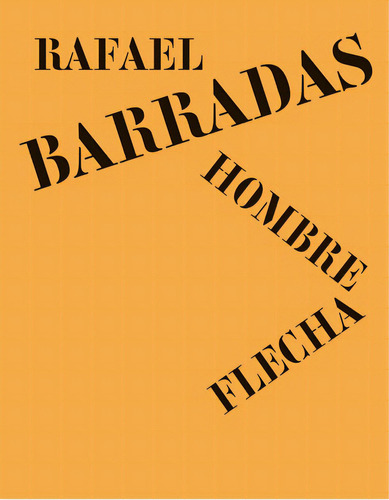 Hombre Flecha: Rafael Barradas, De Barradas Rafael. Editorial Malba, Edición 1 En Español