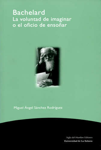 Libro Bachelard. La Voluntad De Imaginar O El Oficio De Enso