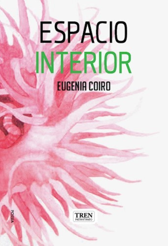 Espacio Interior, De Eugenia Coiro. Editorial Tren Instantáneo, Tapa Blanda En Español, 2021