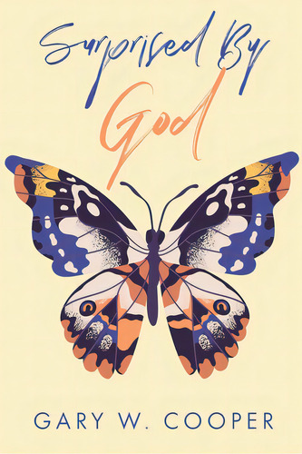 Surprised By God, De Cooper, Gary W.. Editorial Christian Faith Pub Inc, Tapa Blanda En Inglés
