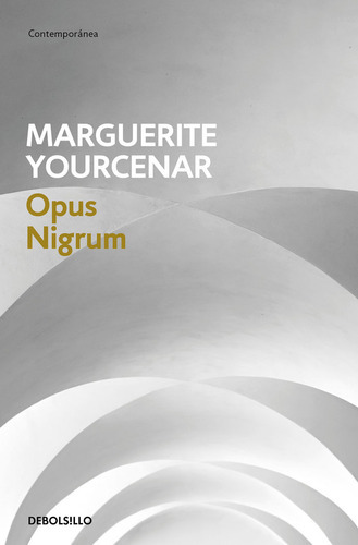 Opus Nigrum, De Yourcenar, Marguerite. Editorial Debolsillo, Tapa Blanda En Español