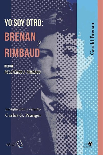 Yo Soy Otro: Brenan Y Rimbaud: Incluye Releyendo A Rimbaud, De Aa.vv.., Vol. 1. Editorial Editorial Universidad De Almeria, Tapa Blanda En Español