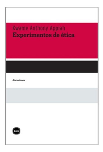 Experimentos De Etica - Appiah, Kwame Anthony
