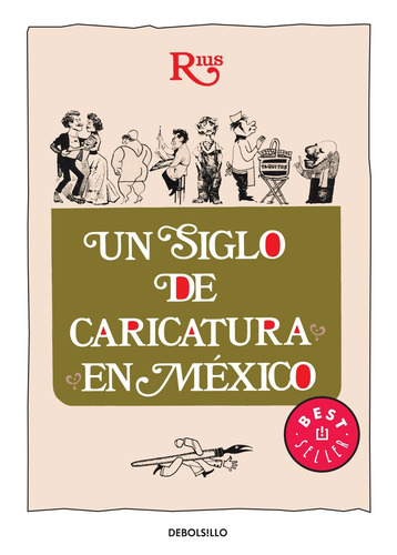 Un siglo de caricatura en México ( Colección Rius ), de Rius. Bestseller Editorial Debolsillo, tapa blanda en español, 2010