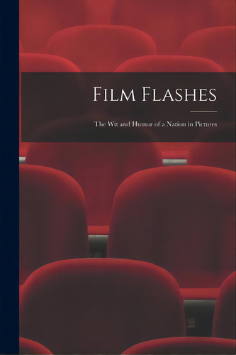 Film Flashes: The Wit And Humor Of A Nation In Pictures, De Anonymous. Editorial Legare Street Pr, Tapa Blanda En Inglés