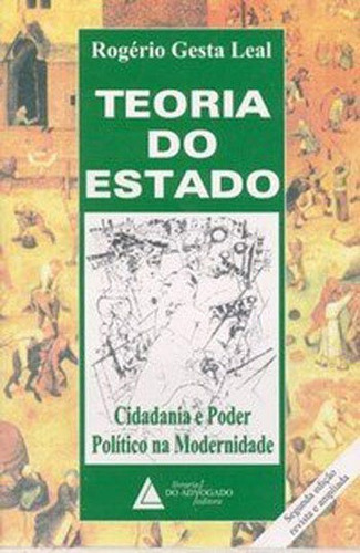 Teoria Do Estado - Cidadania E Poder Politico Na Modernidade, De Leal, Rogerio Gesta. Editora Livraria Do Advogado, Capa Mole, Edição 2ª Edição - 2001 Em Português