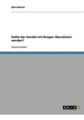 Sollte Der Handel Mit Drogen Liberalisiert Werden? - Bjoe...