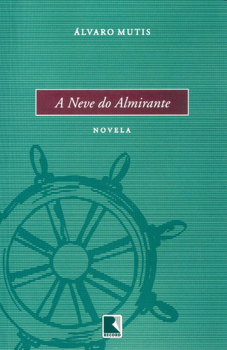 A neve do almirante, de Mutis, Alvaro. Editora Record Ltda., capa mole em português, 2006