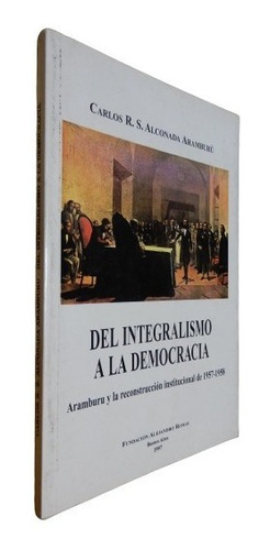 Del Integralismo A La Democracia Aramburu Y La Reconstrucció