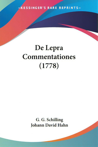 De Lepra Commentationes (1778), De Schilling, G. G.. Editorial Kessinger Pub Llc, Tapa Blanda En Inglés