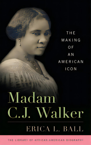 Madam C.j. Walker: The Making Of An American Icon, De Ball, Erica L.. Editorial Rowman & Littlefield, Tapa Dura En Inglés