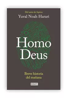 Homo Deus: Breve Historia Del Mañana / Yuval Noah Harari