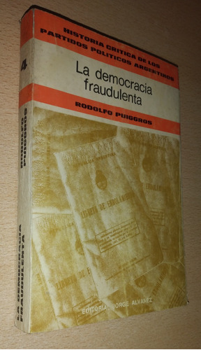 La Democracia Fraudulenta Rodolfo Puiggros Jorge Álvarez