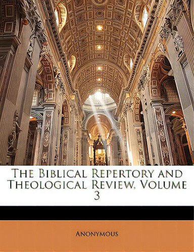 The Biblical Repertory And Theological Review, Volume 3, De Anonymous. Editorial Nabu Pr, Tapa Blanda En Inglés