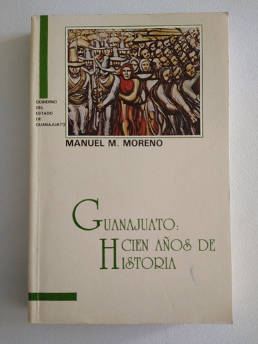 Guanajuato: Cien Años De Historia (1867-1967)