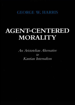 Libro Agent-centered Morality: An Aristotelian Alternativ...