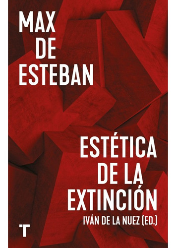Max De Esteban. Estetica De La Extincion - Autores Varios