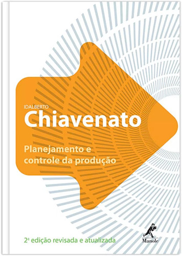 Planejamento e controle da produção, de Chiavenato, Idalberto. Editora Manole LTDA, capa mole em português, 2008