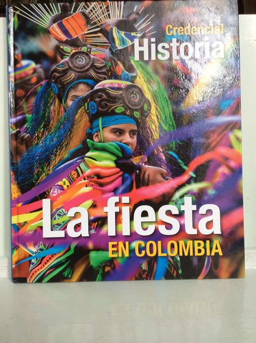 La Fiesta En Colombia - Credencial Historia - 2017