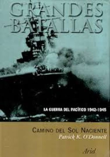 Camino Del Sol Naciente La Guerra Del Pacífico 1942-1945
