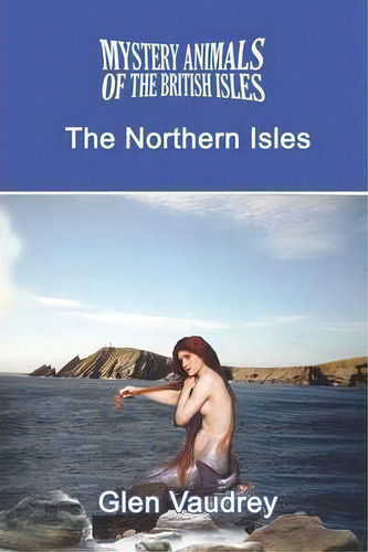 The Mystery Animals Of The British Isles, De Glen Vaudrey. Editorial Cfz Press, Tapa Blanda En Inglés