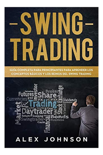 Swing Trading: Gua Completa Para Principiantes Para Aprende