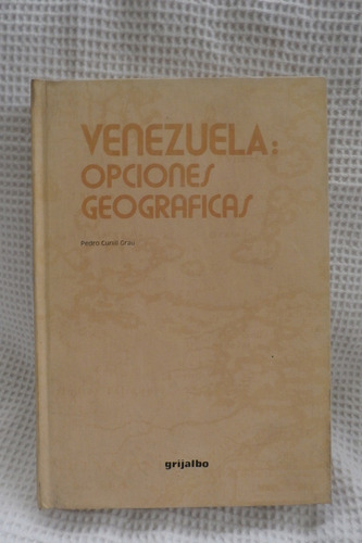 Libro Venezuela Opciones Geograficas.pedro Cunill Grau