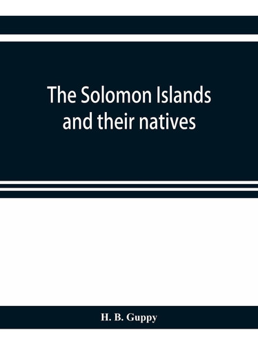 The Solomon Islands And Their Natives Nuevo