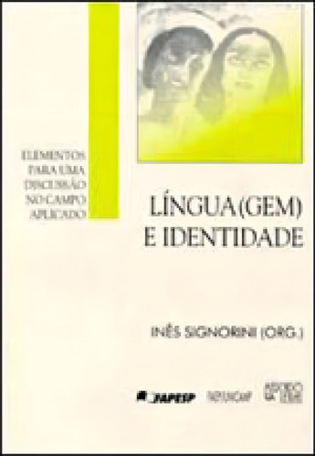 LÍNGUA(GEM) E IDENTIDADE: ELEMENTOS PARA UMA DISCUSSÃO NO CAMPO APLICADO, de SIGNORINI, INES. Editorial MERCADO DE LETRAS, tapa mole en português