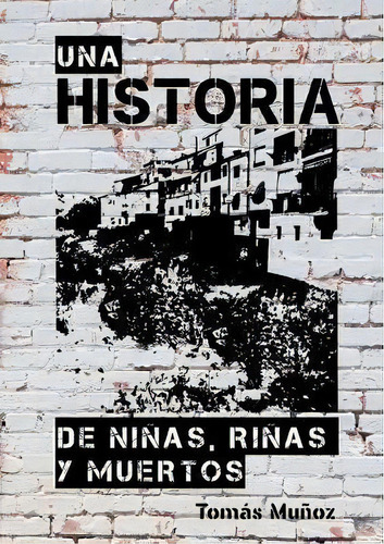 Una Historia De Niãâãâ¯ãâãâ¿ãâãâ½as, Riãâãâ¯ãâãâ¿ãâãâ½as Y Muertos, De Tomas Munoz. Editorial Bubok Publishing S L, Tapa Blanda En Español