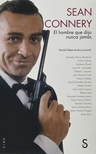 Sean Connery: El Hombre Que Dijo Nunca Jamás (cine-claqueta)