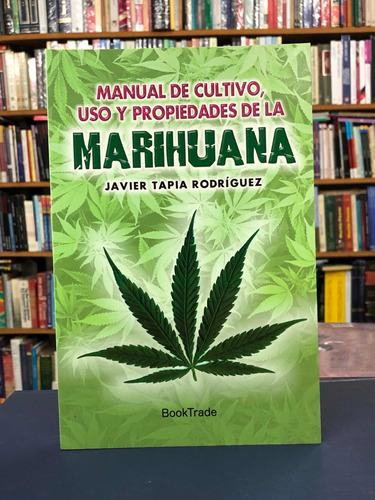 Manual De Cultivo Uso Y Propiedades De La Marihuana - Tapia