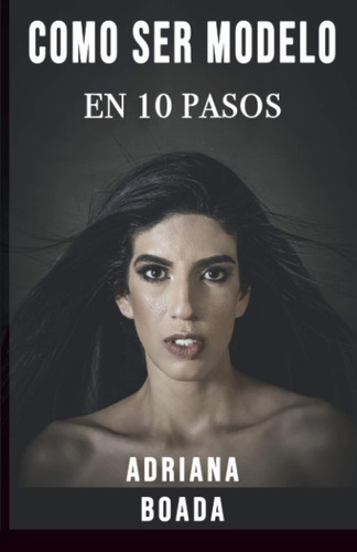 Libro: Como Ser Modelo En 10 Pasos (spanish Edition)