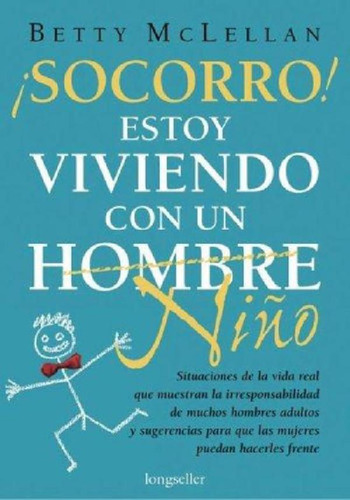 Libro - Socorro! Estoy Viviendo Con Un Hombre Niño, De Bett